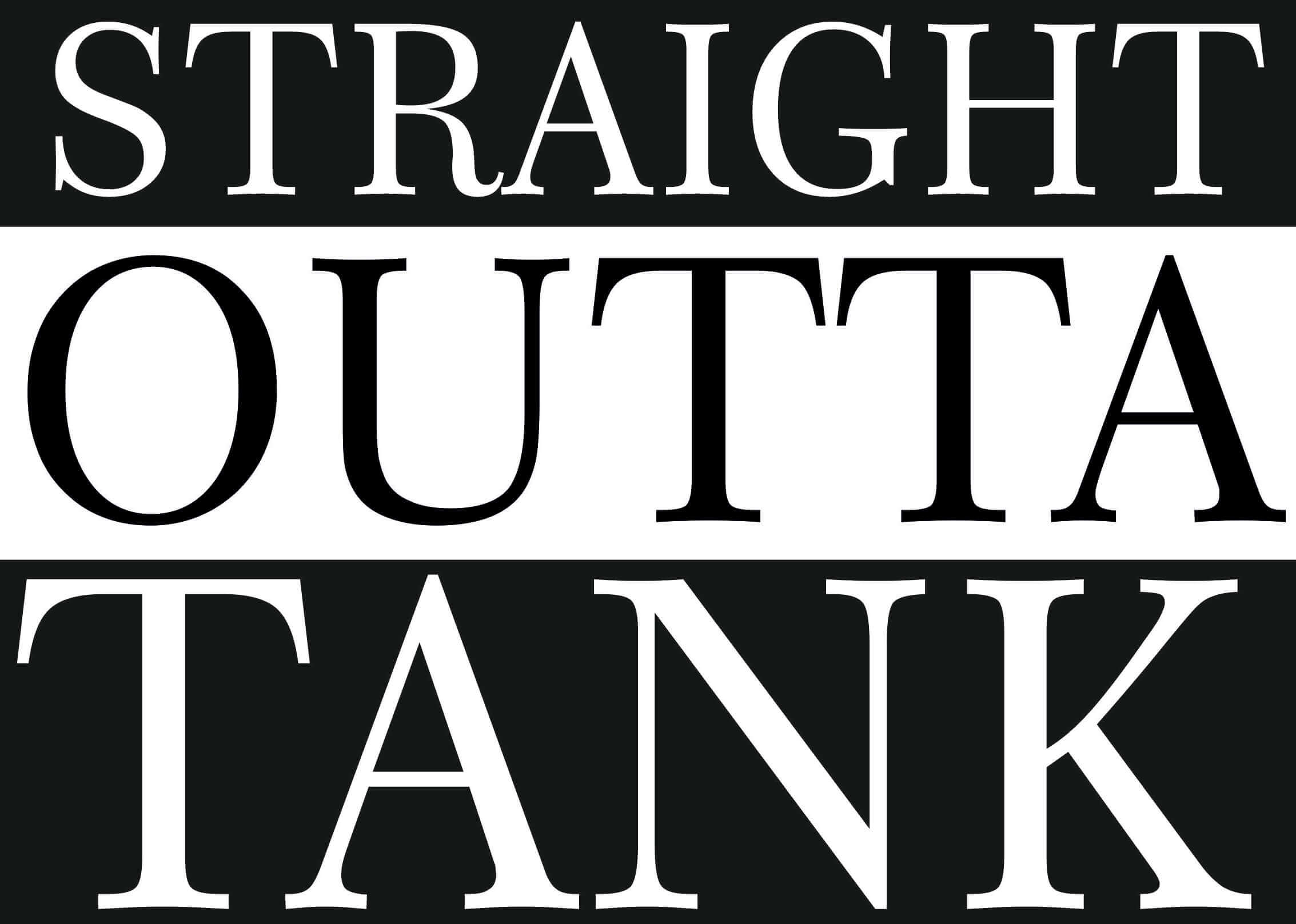 Straight Outta Tank